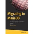 thumbnail image 1 of Migrating to MariaDB: Toward an Open Source Database Solution, (Paperback), 1 of 1