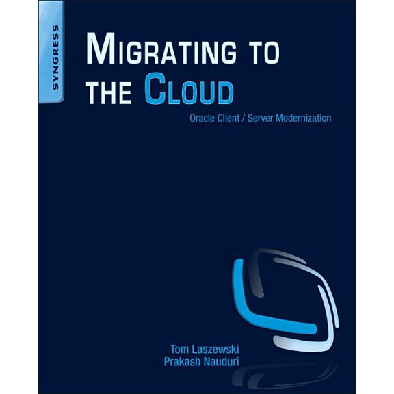 Pre-Owned Migrating to the Cloud: Oracle Client/Server Modernization (Paperback)