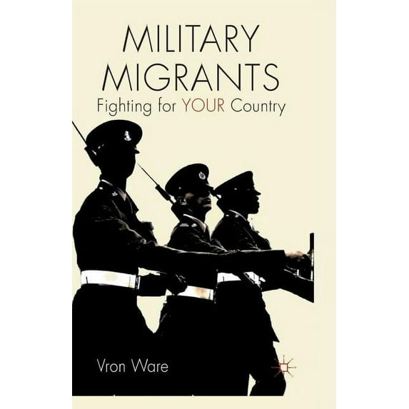 Migration, Diasporas and Citizenship Military Migrants: Fighting for Your Country, (Paperback)
