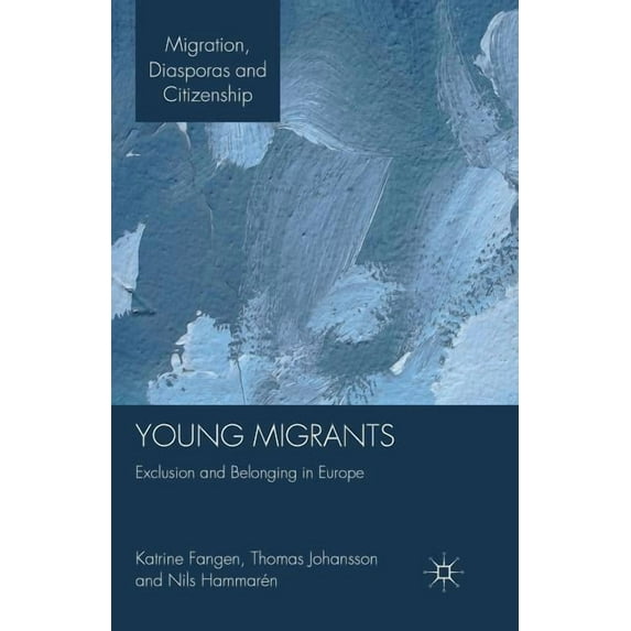 Migration, Diasporas and Citizenship Young Migrants: Exclusion and Belonging in Europe, (Paperback)