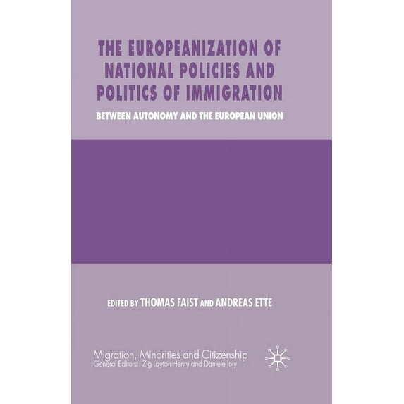 Migration, Minorities and Citizenship The Europeanization of National Policies and Politics of Immigration: Between Autonomy and the European Union, (Paperback)