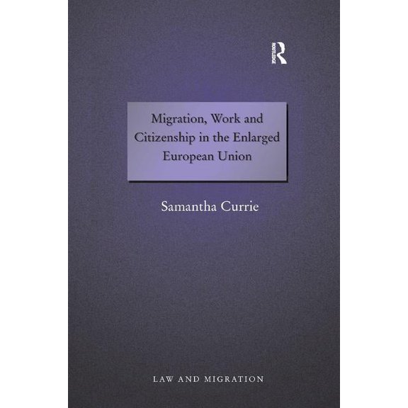 Migration, Work and Citizenship in the Enlarged European Union, (Paperback)