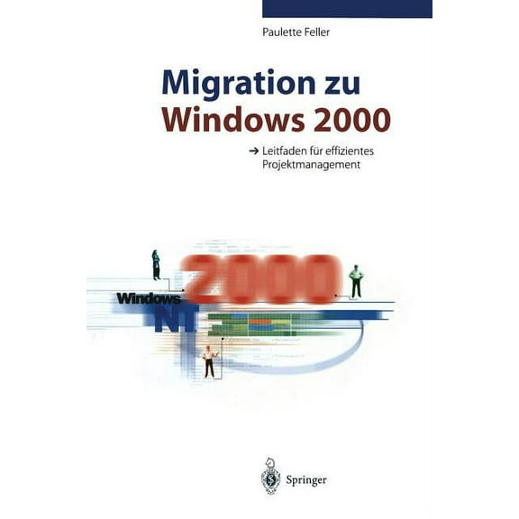 Migration Zu Windows 2000: Leitfaden Fr Effizientes Projektmanagement, (Paperback)
