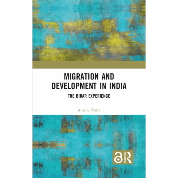 Migration and Development in India: The Bihar Experience, (Paperback)