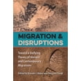 thumbnail image 1 of Migration and Disruptions: Toward a Unifying Theory of Ancient and Contemporary Migrations, (Paperback), 1 of 1