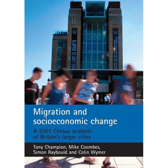 Migration and socioeconomic change : A 2001 Census analysis of Britain's larger cities (Paperback)