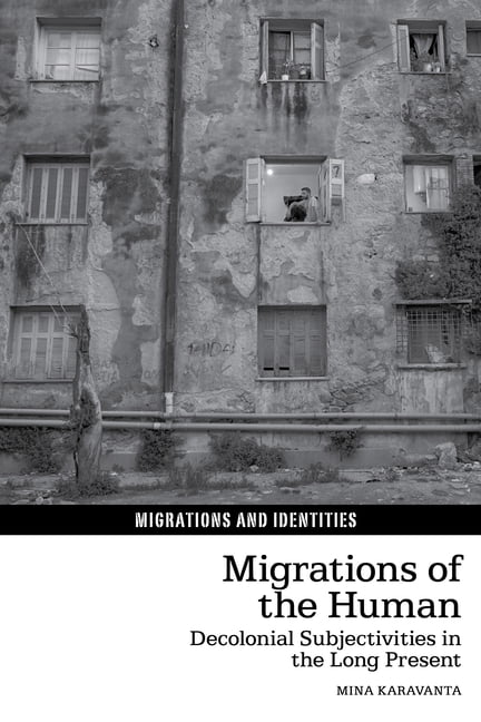 Migrations and Identities Migrations of the Human: Decolonial Subjectivities in the Long Present, Book 18, (Hardcover)