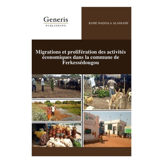 Migrations et prolifération des activités économiques dans la commune de Ferkessédougou, (Paperback)
