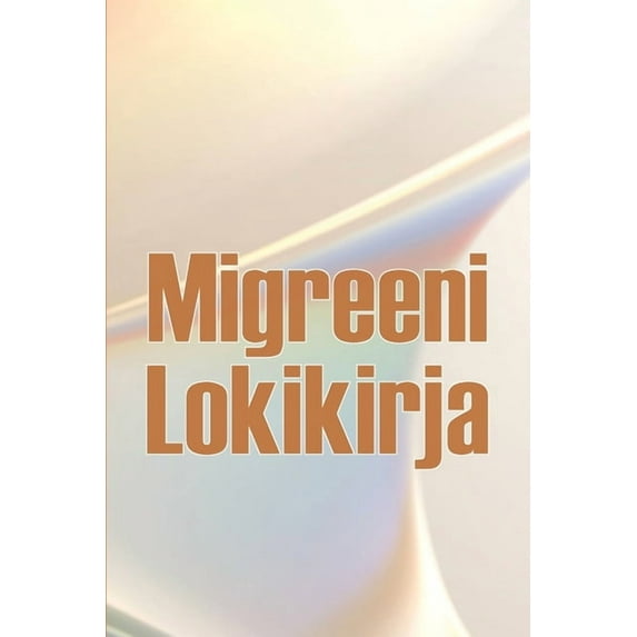 Migreeni Lokikirja: Ammattimainen yksityiskohtainen loki kaikista migreeneistäsi ja vakavista päänsärkyistäsi - Päänsäry, (Paperback)