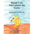 thumbnail image 1 of Miguel Y Su Instrumento De Viento: Miguel And His Recorder, (Paperback), 1 of 1