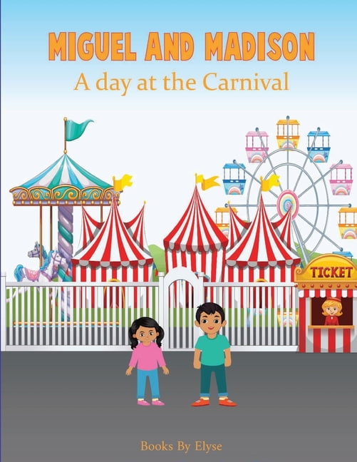 Miguel and Madison A day at the Carnival, (Paperback)