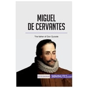 Miguel de Cervantes The father of Don Quixote, Paperback