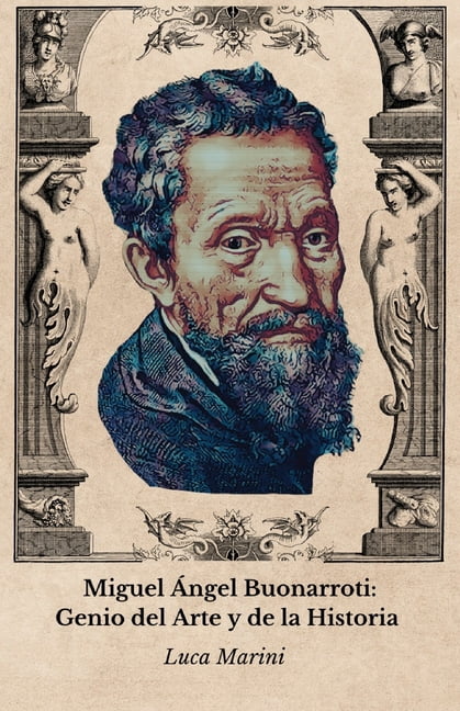 Miguel Ángel Buonarroti: Genio del Arte y de la Historia: El homenaje ...