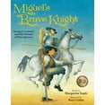thumbnail image 1 of Pre-Owned Miguel's Brave Knight: Young Cervantes and His Dream of Don Quixote (Hardcover) 1561458562 9781561458561, 1 of 1