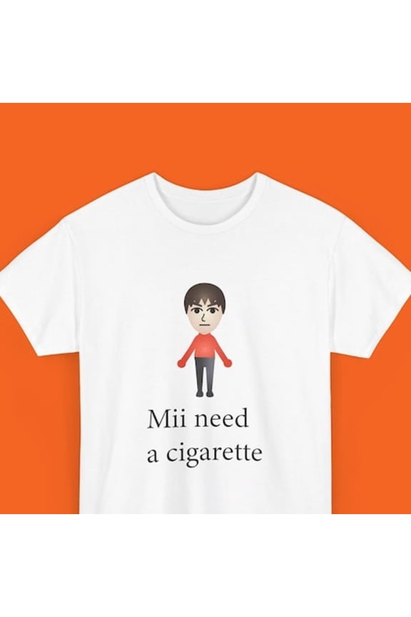 Mii Need A Cigarette Retro Shirt, Unisex Shirt, Inappropriate Dank Meme Shirt, Weird Shirt, Funny Shirt, Offensive Humor, Gift for Birthday