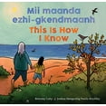 thumbnail image 1 of Pre-Owned MII Maanda Ezhi-Gkendmaanh / This Is How I Know: Niibing, Dgwaagig, Bboong, Mnookmig Dbaadjigaade Maanpii Mzin'igning / A Book about the Seasons (Hardcover) 177306326X 9781773063263, 1 of 1