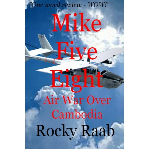 Mike Five Eight: Air War Over Cambodia (Paperback)
