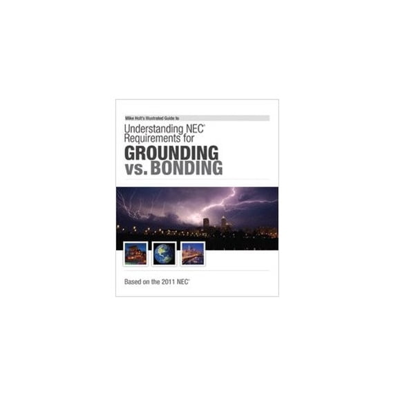 Pre-Owned Mike Holt's Illustrated Guide to Grounding versus Bonding 2011 Edition w/Answer Key (Perfect Paperback) 1932685839 9781932685831