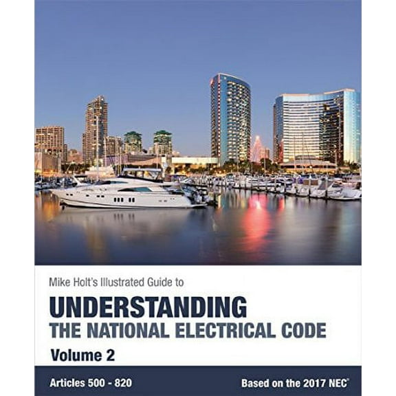 Pre-Owned Mike Holt's Illustrated Guide to Understanding the National Electrical Code, Vol.2, Based on the 2017 NEC (Paperback) 0990395367 9780990395362