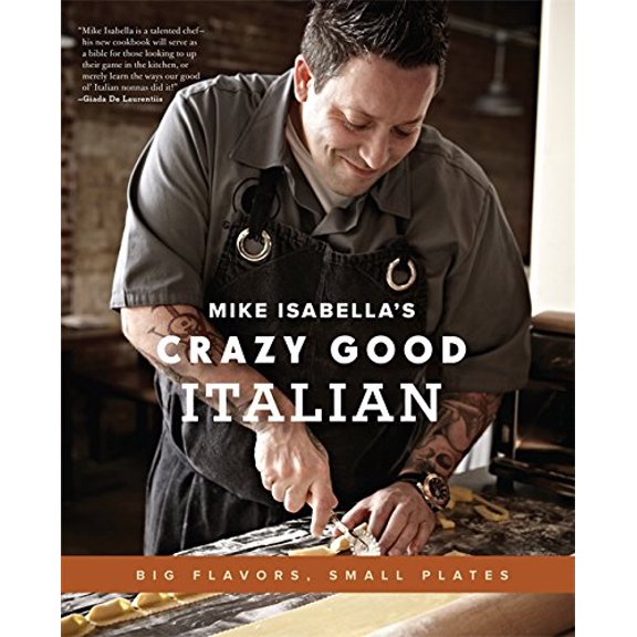 Pre-Owned Mike Isabella's Crazy Good Italian: Big Flavors, Small Plates