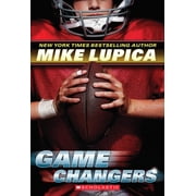 Mike Lupica Game Changers Game Changers, Book 1 Paperback