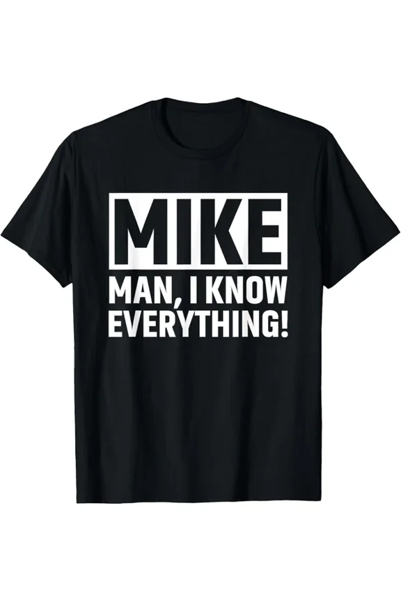 Mike Men Knows Everything T-Shirt Daughter, Coworker, F