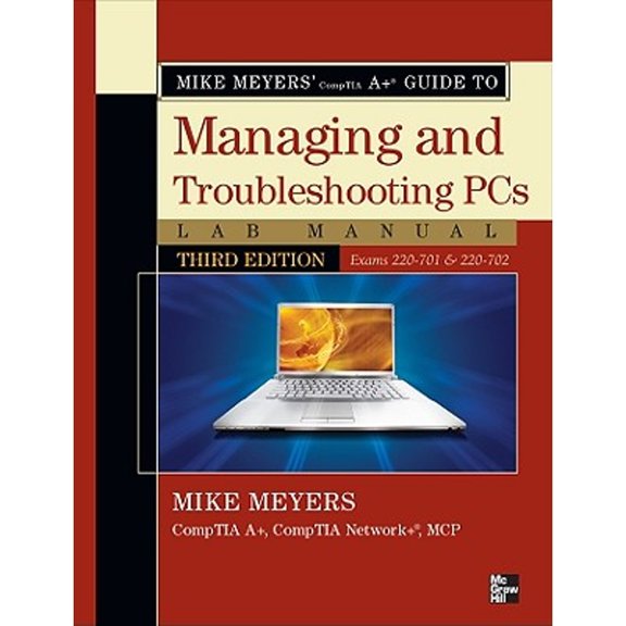 Pre-Owned Mike Meyers' CompTIA A Guide to Managing & Troubleshooting PCs Lab Manual, Third Edition (Exams 220-701 & 220-702) (Mike Meyers' Computer Skills) (Paperback) 0071702997 9780071702997