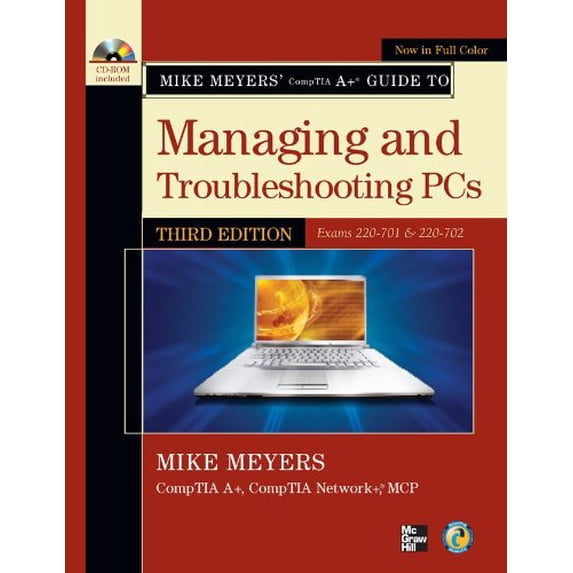 Pre-Owned Mike Meyers' CompTIA A+ Guide to Managing and Troubleshooting PCs, Third Edition (Exams 220-701 & 220-702) (Mike Meyers' Computer Skills) (Paperback) 0071713808 9780071713801