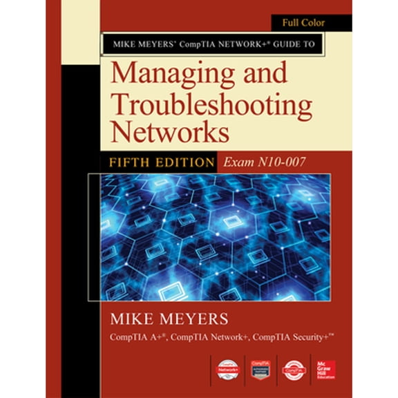 Pre-Owned Mike Meyers Comptia Network+ Guide to Managing and Troubleshooting Networks Fifth Edition (Exam N10-007) (Paperback) 1260128504 9781260128505