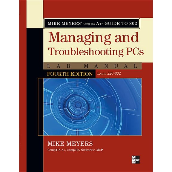 Mike Meyers' Comptia A+ Guide to 802 Managing and Troubleshooting PCs Lab Manual, Fourth Edition (Exam 220-802), (Paperback)