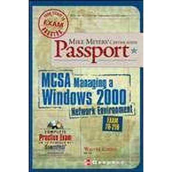 Pre-Owned Mike Meyers' Mcsa Managing A Windows(R) 2000 Network Environment Certification Passport (Exam 70-218) - Walter Glenn