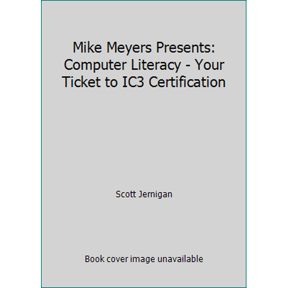 Pre-Owned Mike Meyers Presents: Computer Literacy - Your Ticket to IC3 Certification (Paperback) 0976842203 9780976842200