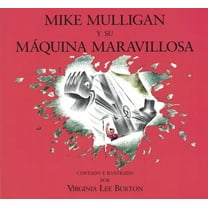 Mike Mulligan Y Su Máquina Maravillosa: Mike Mulligan and His Steam Shovel (Spanish Edition), (Paperback)