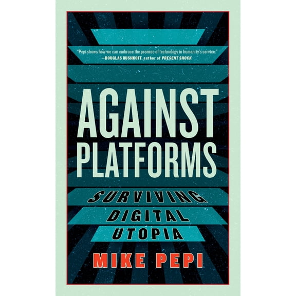 Pre-Owned Against Platforms: Surviving Digital Utopia (Paperback) 1685891373 9781685891374