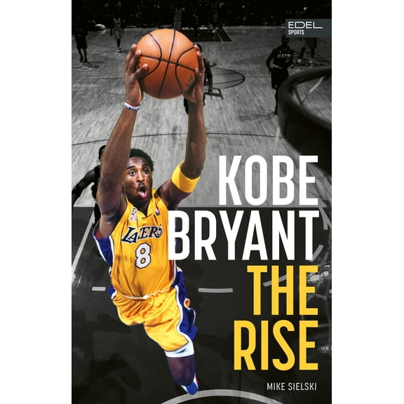 Mike Sielski Kobe Bryant: The Rise - der Aufstieg des grten Basketball-Stars der (Hardcover)