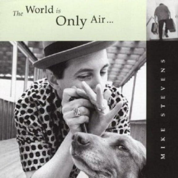 Mike Stevens - The World Is Only Air - Music & Performance - CD