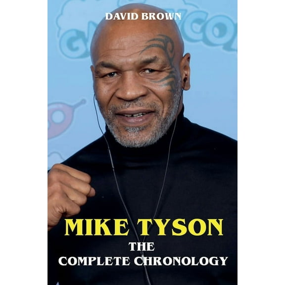 Mike Tyson - The Complete Chronology, (Paperback)