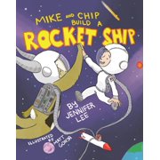 Mike and Chip Build a Rocket Ship, Paperback