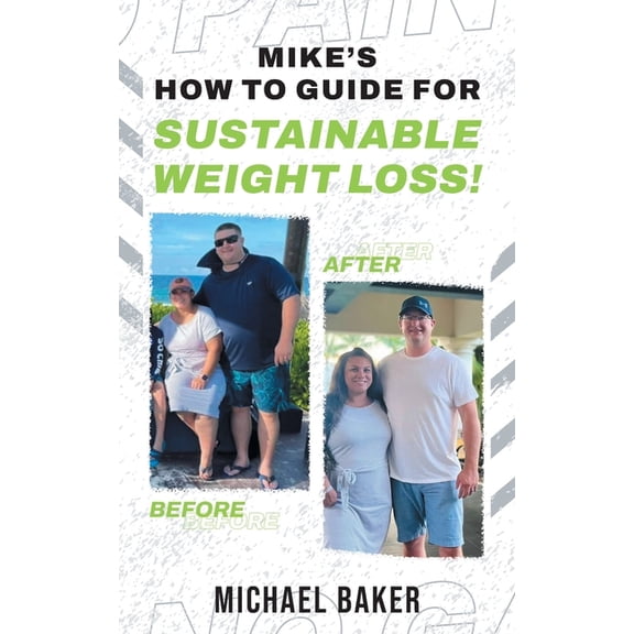 Mike's How to Guide for Sustainable Weight Loss!, (Paperback)