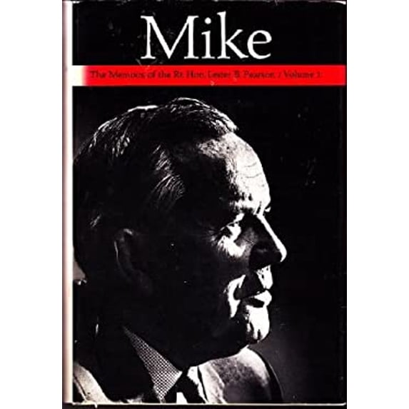Pre-Owned Mike : The Memoirs of the Right Honourable Lester B. Pearson (Paperback) 9780802019134