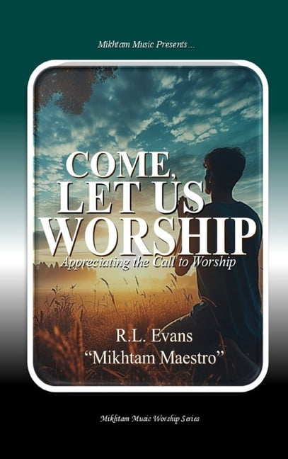 Mikhtam Music Worship Come, Let Us Worship: Appreciating the Call to Worship, Book 1, (Hardcover)
