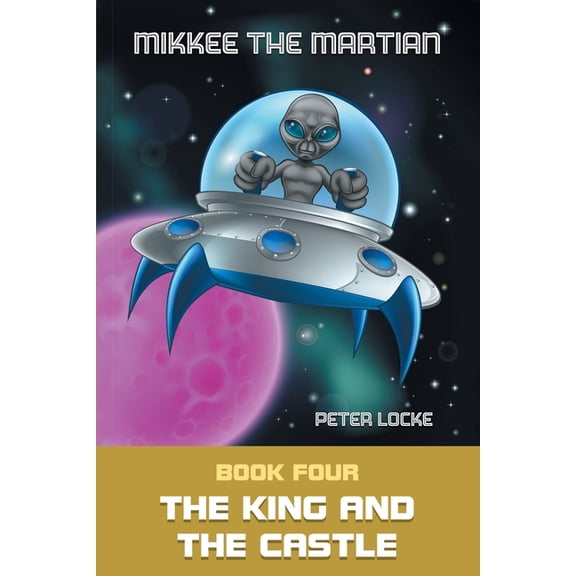 Mikkee The Martian: The King and the Castle, (Paperback)