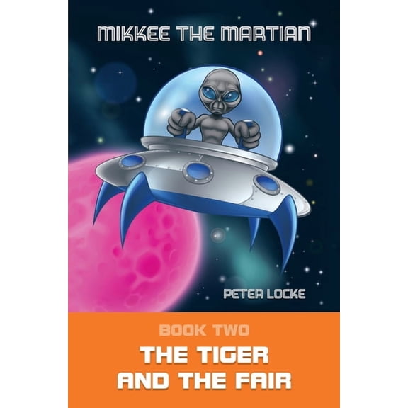 Mikkee the Martian: The Tiger and the Fair, (Paperback)