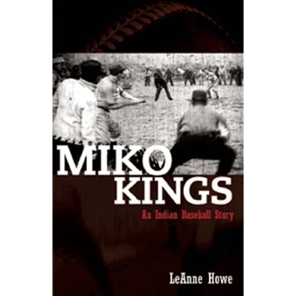 Pre-Owned Miko Kings: An Indian Baseball Story (Paperback) 1879960788 9781879960787