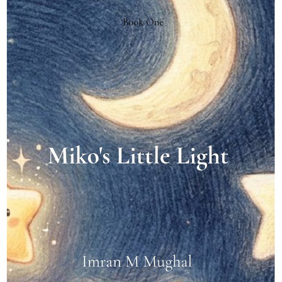 Miko's Little Light: A tiny star discovers its big heart, (Hardcover)