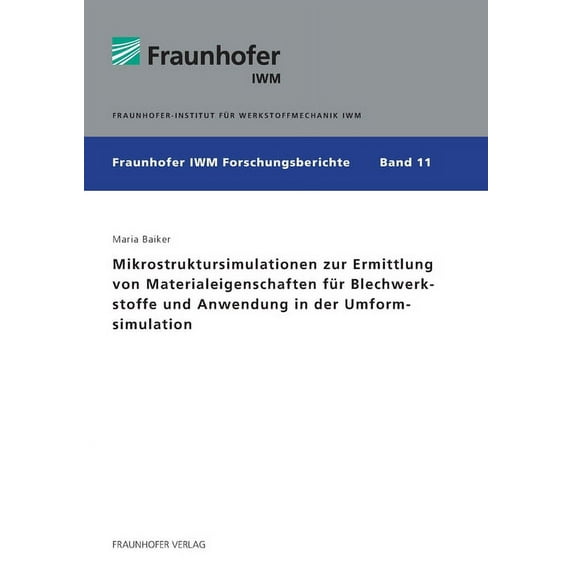 Mikrostruktursimulationen zur Ermittlung von Materialeigenschaften für Blechwerkstoffe und Anwendung in der Umformsimulation (Paperback)