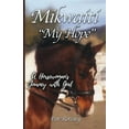 thumbnail image 1 of Mikwaiti "My Hope": A Horsewoman's Journey with God, (Paperback), 1 of 1