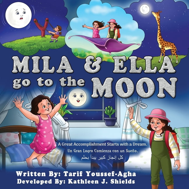 Mila & Ella Go To The Moon, A Great Accomplishment Starts with a Dream., (Paperback)