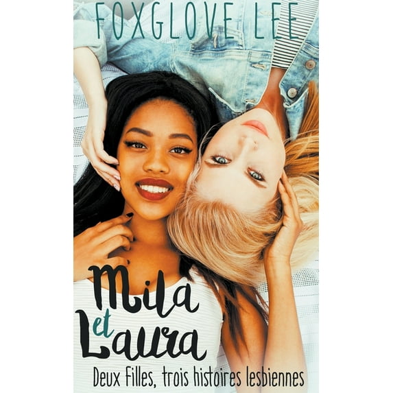 Mila et Laura: deux filles, trois histoires lesbiennes, (Paperback)