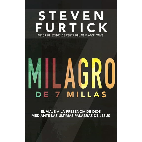 Milagro de 7 Millas: El Viaje a la Presencia de Dios Mediante Las Ãltimas Palabras de JesÃºs, (Paperback)